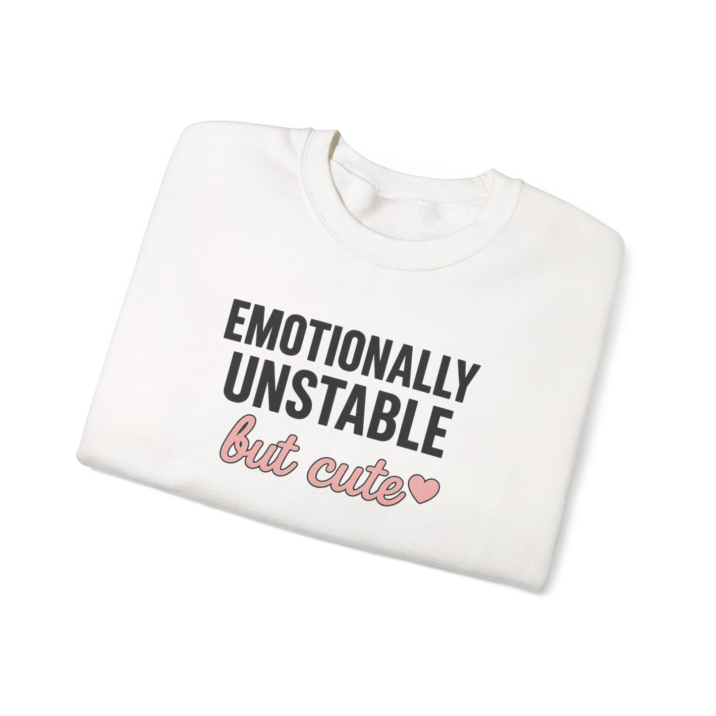 Emotionally Unstable but Cute sweatshirt