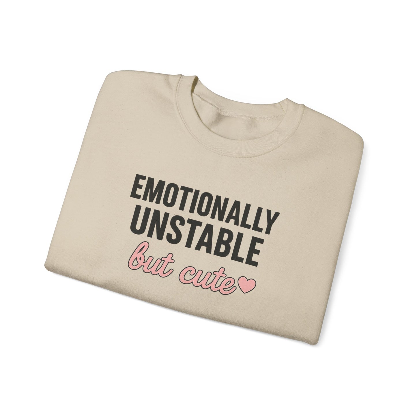 Emotionally Unstable but Cute sweatshirt