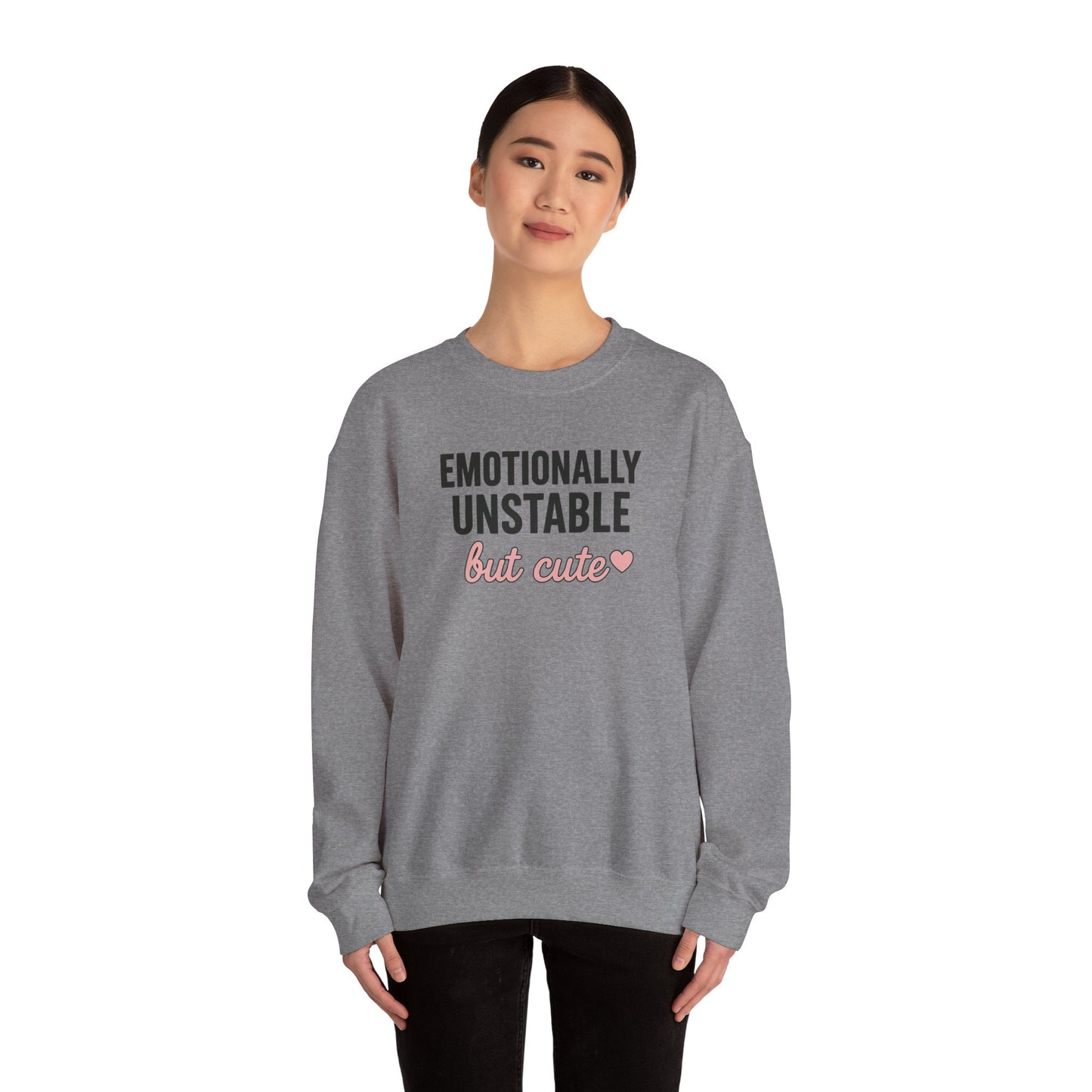 Emotionally Unstable but Cute sweatshirt