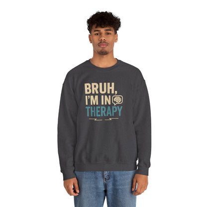 Bruh I'm in Therapy Sweatshirt