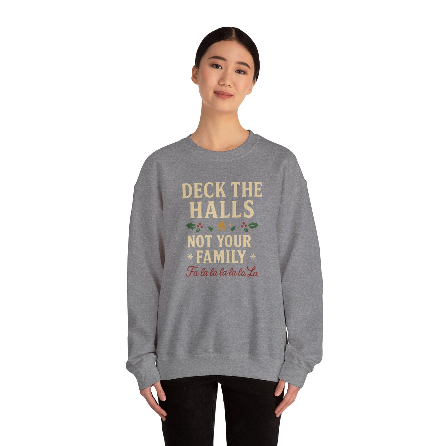 Deck the Halls Not Your Family sweatshirt