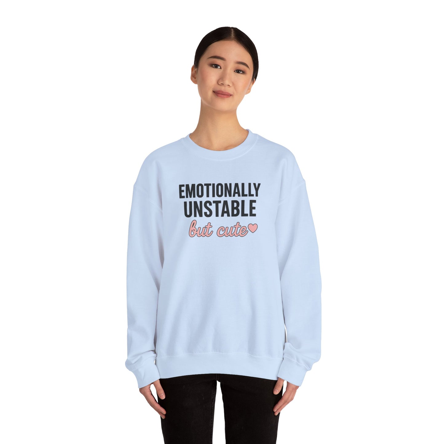 Emotionally Unstable but Cute sweatshirt