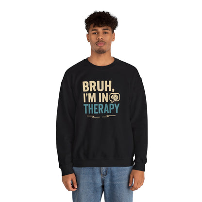 Bruh I'm in Therapy Sweatshirt