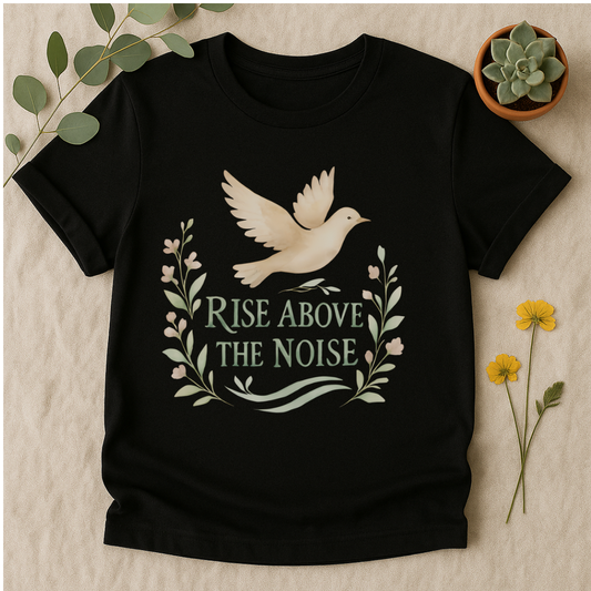 Rise Above the Noise T-Shirt