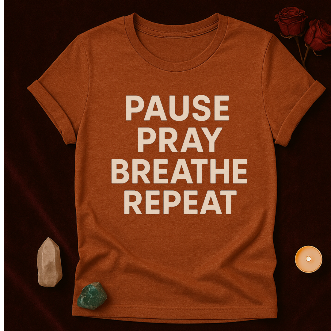 Pause Pray Breathe Repeat T-Shirt