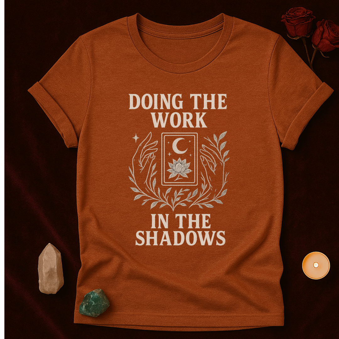 Mystical Doing the Work in the Shadows T-Shirt