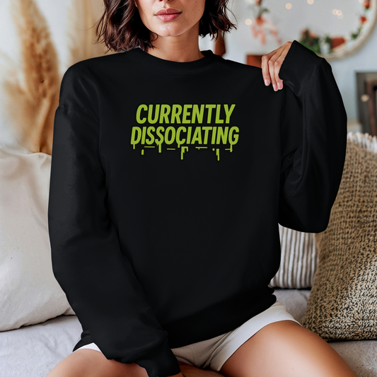 Lime Green Currently Dissociating Sweatshirt