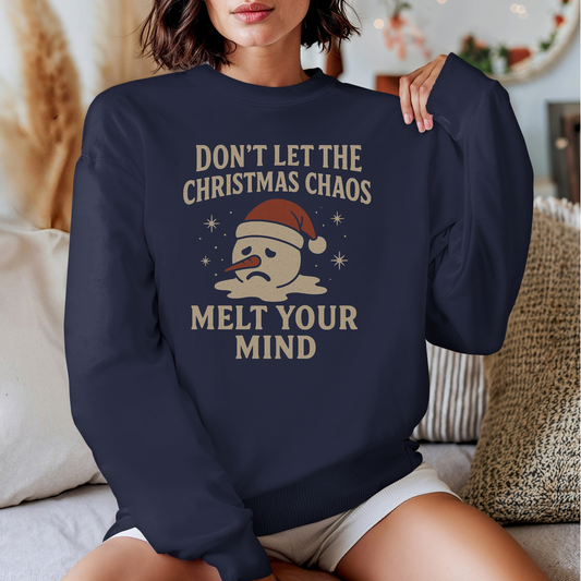 Don't Let the Christmas Chaos Melt Your Mind Sweatshirt