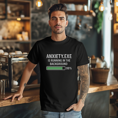 Anxiety.exe Running in Background T-Shirt
