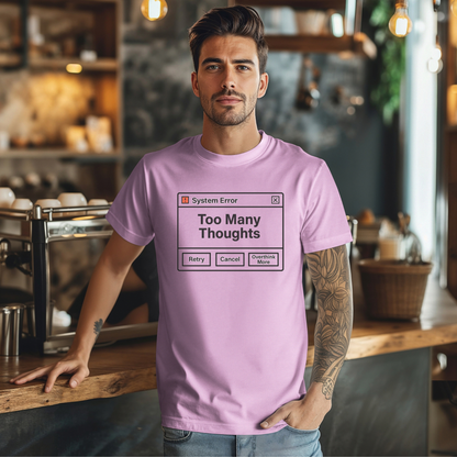 System Error - Too Many Thoughts T-Shirt