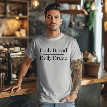 Daily Bread over Daily Dread T-Shirt