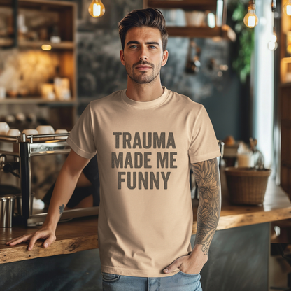 Trauma Made Me Funny T-Shirt
