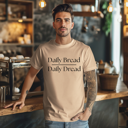 Daily Bread over Daily Dread T-Shirt