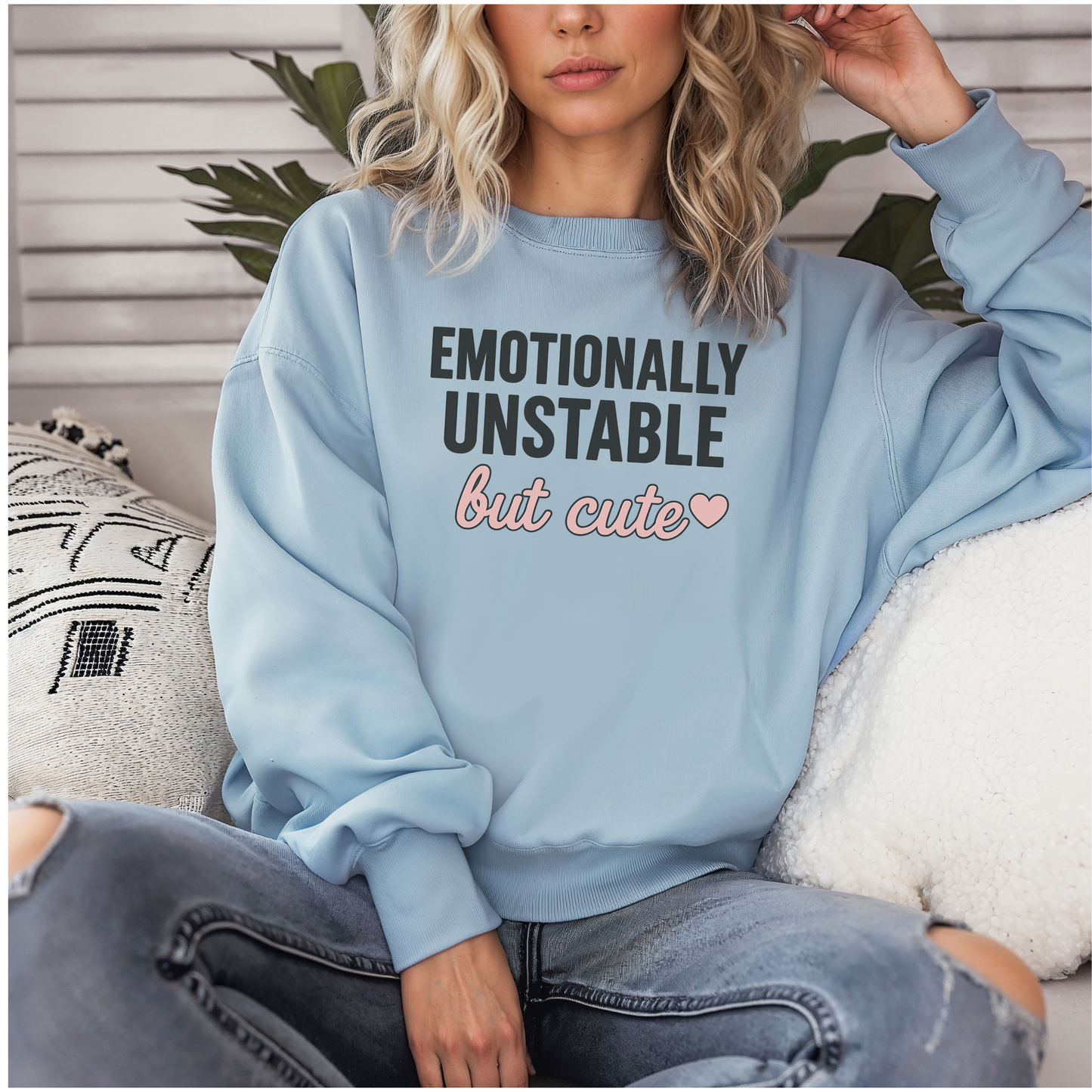 Emotionally Unstable but Cute sweatshirt