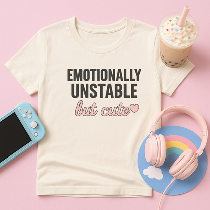 Emotionally Unstable but Cute T-Shirt