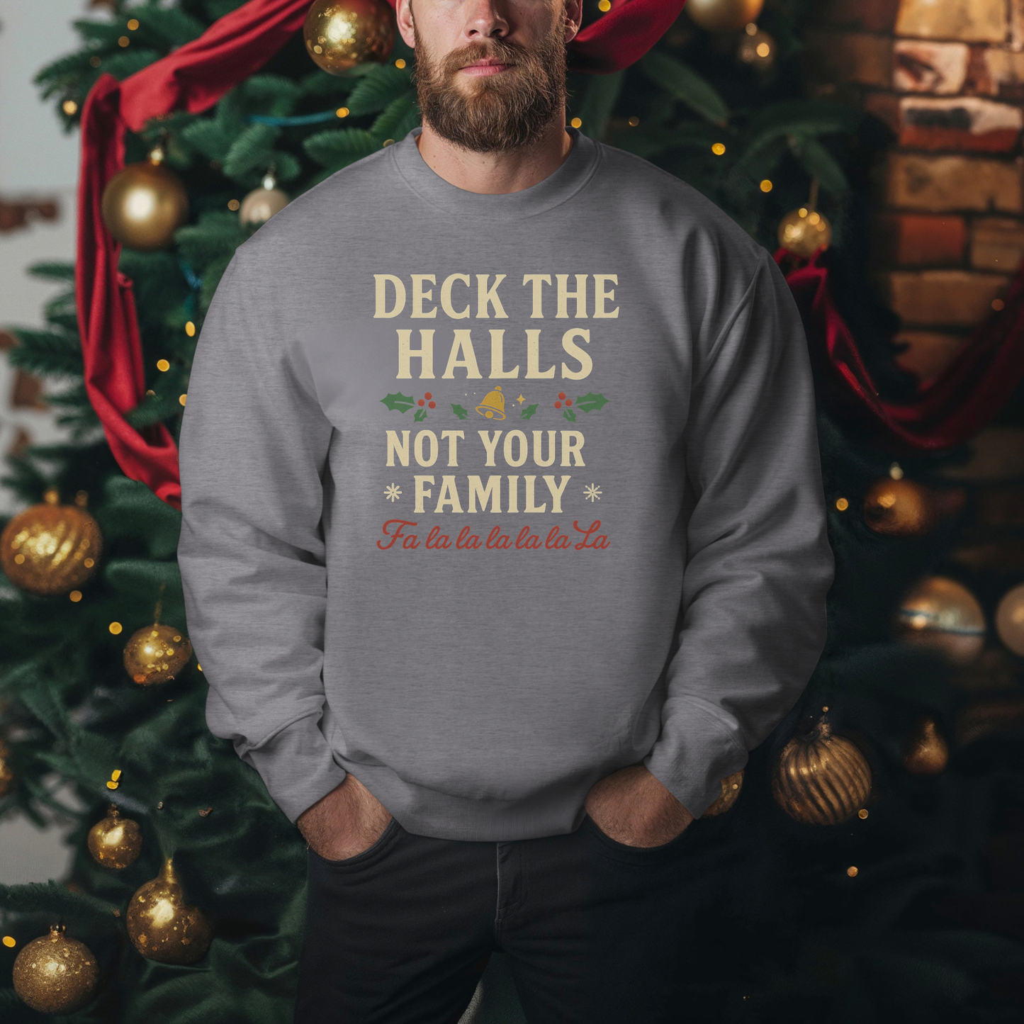 Deck the Halls Not Your Family sweatshirt