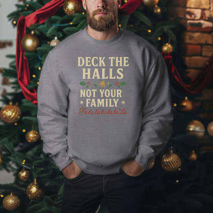 Deck the Halls Not Your Family sweatshirt