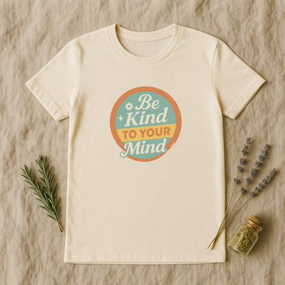 Be Kind to Your Mind T-Shirt