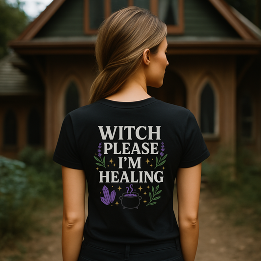 Witch Please I'm Healing T-Shirt