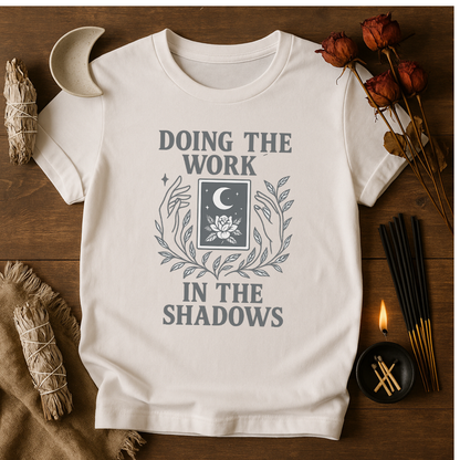Mystical Doing the Work in the Shadows T-Shirt