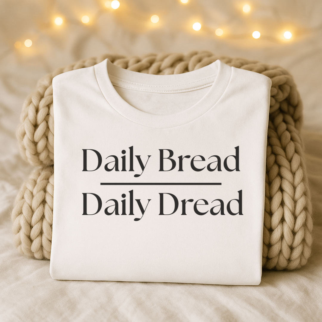 Daily Bread over Daily Dread T-Shirt