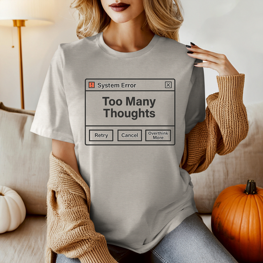 System Error - Too Many Thoughts T-Shirt