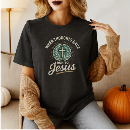 Jesus When Thoughts Race T-Shirt