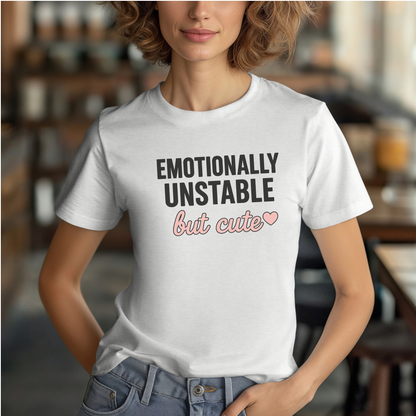 Emotionally Unstable but Cute T-Shirt
