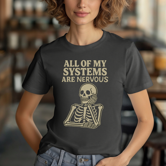 All of My Systems are Nervous Skeleton T-Shirt