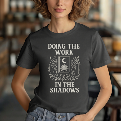 Mystical Doing the Work in the Shadows T-Shirt