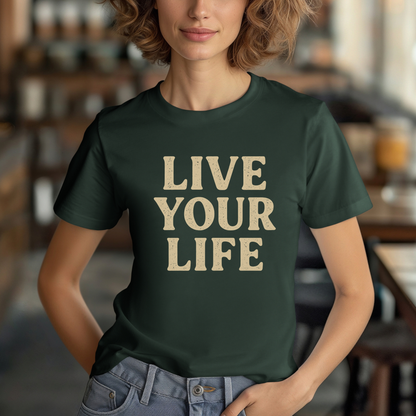 Live Your Life T-Shirt