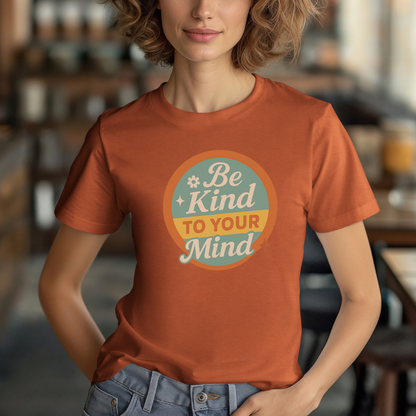 Be Kind to Your Mind T-Shirt