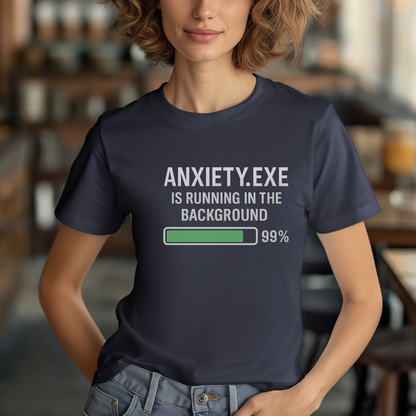 Anxiety.exe Running in Background T-Shirt
