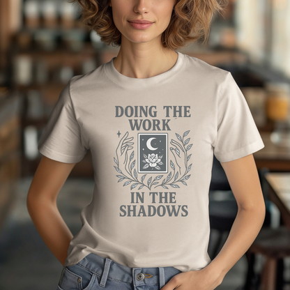 Mystical Doing the Work in the Shadows T-Shirt