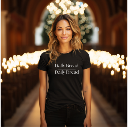 Daily Bread over Daily Dread T-Shirt