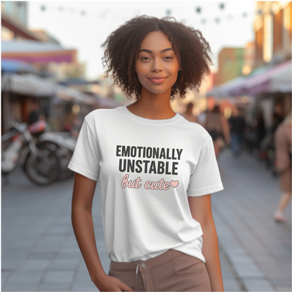 Emotionally Unstable but Cute T-Shirt