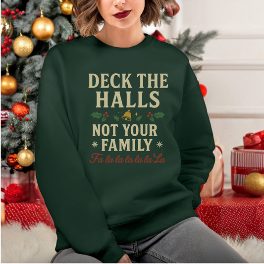 Deck the Halls Not Your Family sweatshirt