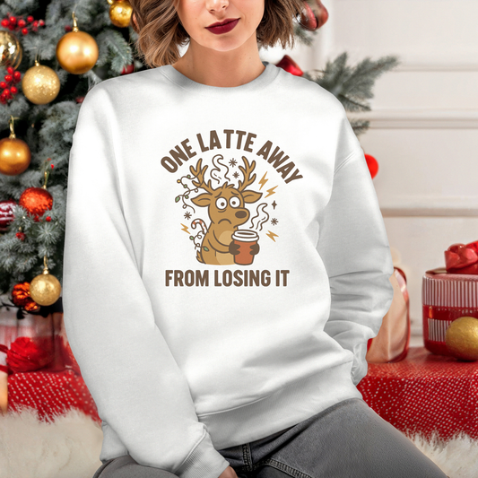 One Latte Away from Losing It Sweatshirt